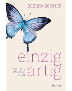 Debora Sommer - einzigartig – Entfalte, was in dir steckt (francke) - Cover 2D