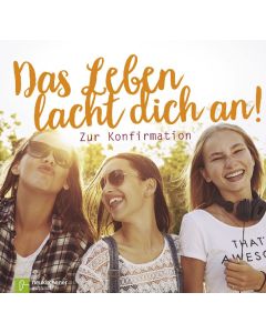 Das Leben lacht dich an!