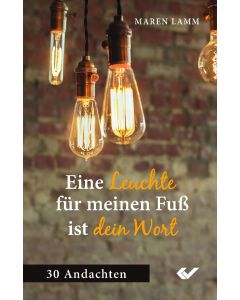 Eine Leuchte für meinen Fuß ist dein Wort - Maren Lamm | CB-Buchshop