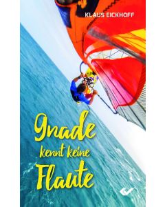 Gnade kennt keine Flaute - Klaus Eickhoff | CB-Buchshop