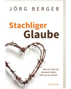 Stachliger Glaube - Jörg Berger | CB-Buchshop | 331686000