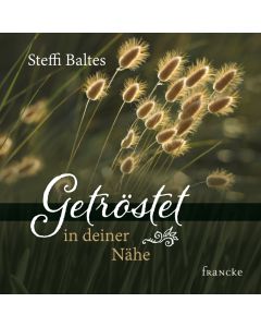 Steffi Baltes - Getröstet in deiner Nähe (francke) - Cover 2D