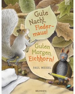 Gute Nacht, Fledermaus! Guten Morgen Eichhorn!