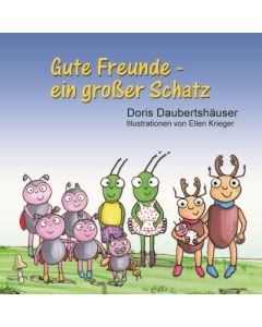 Gute Freunde - ein großer Schatz, Doris Daubertshäuser, Ellen Krieger (Illustr.)