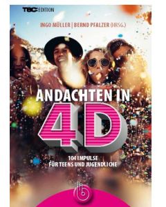 Andachten in 4D, Ingo Müller (Hrsg.), Bernd Pfalzer (Hrsg.)