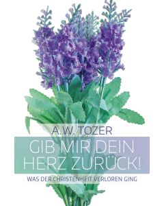 Gib mir dein Herz zurück! - A.W. Tozer | CB-Buchshop | 256286000