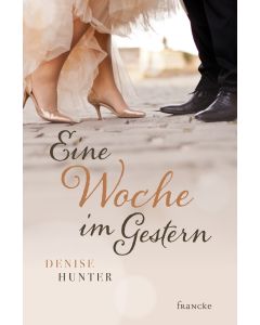 Denise Hunter - Eine Woche im Gestern (francke) - Cover 2D