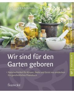 Wir sind für den Garten geboren - Ruth Pfennighaus | CB-Buchshop | 331721000