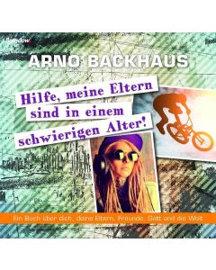 "Hilfe, meine Eltern sind in einem schwierigen Alter!", Arno Backhaus
