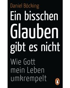 Ein bisschen Glauben gibt es nicht - Taschenbuchausgabe