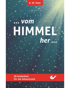 Vom Himmel her -  Andachten für die Adventszeit von A. W. Tozer (Coverabbildung 2D)