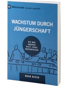 Wachstum durch Jüngerschaft, Mark Dever