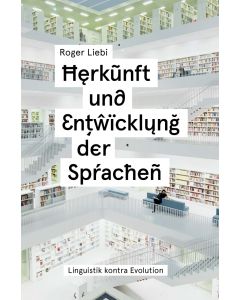 Herkunft und Entwicklung der Sprachen - Roger Liebi | CB-Buchshop | 256289000