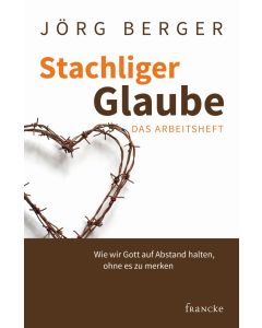 Stachliger Glaube - Arbeitsheft - Jörg Berger | CB-Buchshop | 331732000