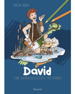Katja Hogh - David: Eine Ausmalgeschichte für Kinder - Malbuch (francke) - Cover 2D