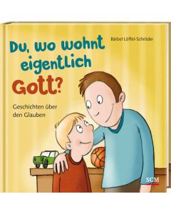 Du, wo wohnt eigentlich Gott?