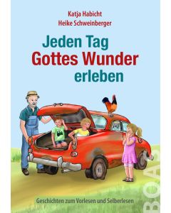 Jeden Tag Gottes Wunder erleben, Katja Habicht, Heike Schweinberger (Illustr.)