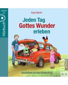 Jeden Tag Gottes Wunder erleben - Hörbuch, Katja Habicht