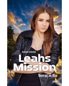 Joanna Schmid - Leahs Mission 1 - Verrat in Rio, Adonia - Cover 2D