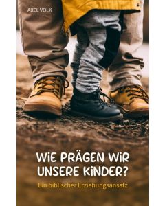 Wie prägen wir unsere Kinder?