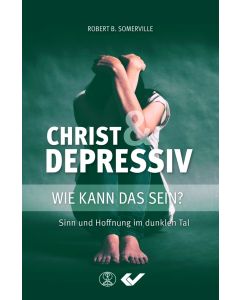 Robert B. Somerville: Christ und depressiv - wie kann das sein?