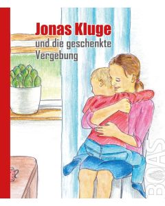 Jonas Kluge und die geschenkte Vergebung, Elisabeth Wetter (Illustr.), F. von der Mark (Text)