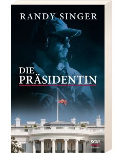 Die Präsidentin - Randy Singer | CB-Buchshop