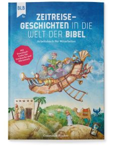 Constanze Fischer - Zeitreise-Geschichten in die Welt der Bibel (BLB) - Arbeitsbuch für Mitarbeiter - Cover 2D