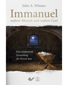 Immanuel, wahrer Mensch und wahrer Gott - John A. Witmer | CB-Buchshop
