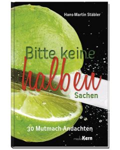 Bitte keine halben Sachen