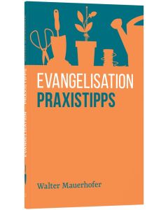 Evangelisation - Praxistipps - Walter Mauerhofer | CB-Buchshop