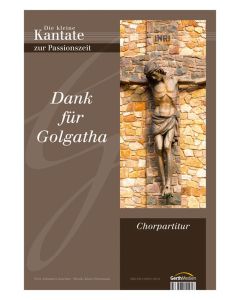 Dank für Golgatha - Chorpartitur, Klaus Heizmann (Komp), Johannes Jourdan (Text)