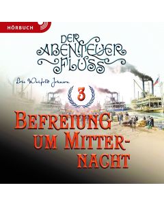 Abenteuer-Fluss (3) - Befreiung um Mitternacht [MP3] | CB-Buchshop