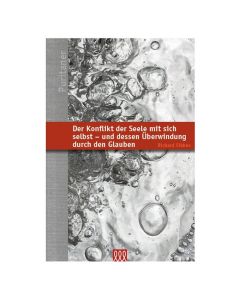 Der Konflikt der Seele mit sich selbst - und dessen Überwindung durch den Glauben