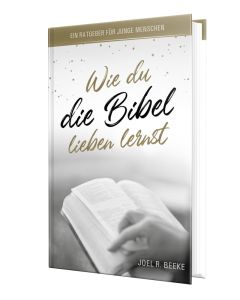 Wie du die Bibel lieben lernst - Joel R. Beeke | CB-Buchshop