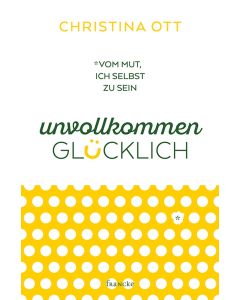 Unvollkommen Glücklich - Christina Ott | CB-Buchshop | 332173000