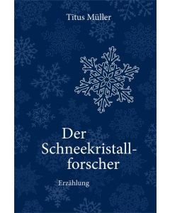 Der Schneekristallforscher