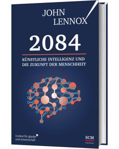 2084: Künstliche Intelligenz und die Zukunft der Menschheit - John Lennox | CB-Buchshop