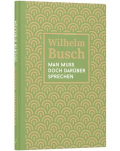 Man muss doch darüber sprechen - Wilhelm Busch | CB-Buchshop | 256666000