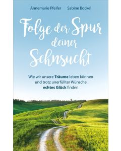 Folge der Spur deiner Sehnsucht