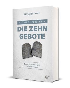 Die Bibel verstehen: Die Zehn Gebote - Benjamin Lange | CB-Buchshop