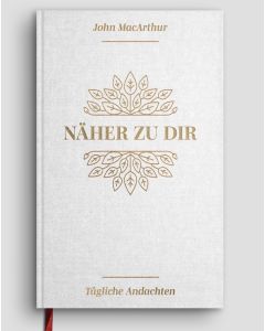 Näher zu dir - John MacArthur | CB-Buchshop