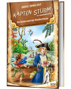 Käpten Sturm (2) - Die Suche nach der Wunderblume - Daniel Kowalsky | CB-Buchshop