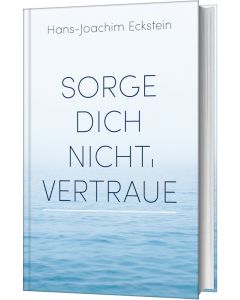 Sorge dich nicht, vertraue!