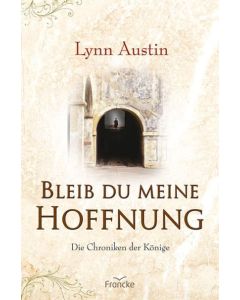 Lynn Austin - Bleib du meine Hoffnung (francke) - Cover 3D