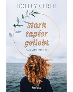 ARTIKELNUMMER: 332230000  ISBN/EAN: 9783963622304
stark. tapfer. geliebt.
Wecke Gottes Kraft in dir
Holley Gerth