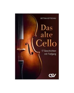 Das alte Cello - Bettina Kettschau | CB-Buchshop