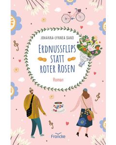 Johanna-Lynnea Sand - Erdnussflips statt roter Rosen (francke) - Cover 2D
