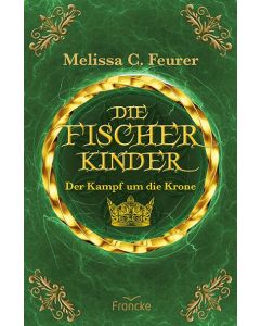 Melissa C. Feurer - Die Fischerkinder: Kampf um die Krone (francke) - 
Cover 2D