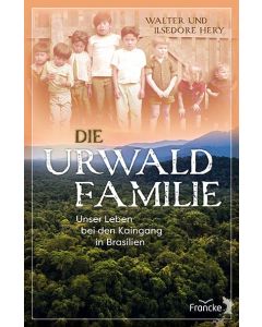 Walter & Ilsedore Hery - Die Urwaldfamilie (francke) - Cover 2D